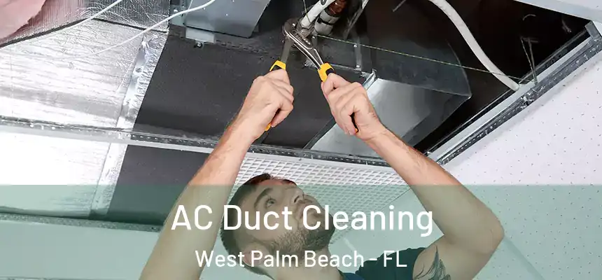 AC Duct Cleaning West Palm Beach - FL