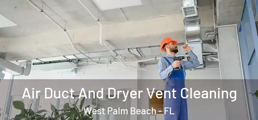  Air Duct And Dryer Vent Cleaning West Palm Beach - FL