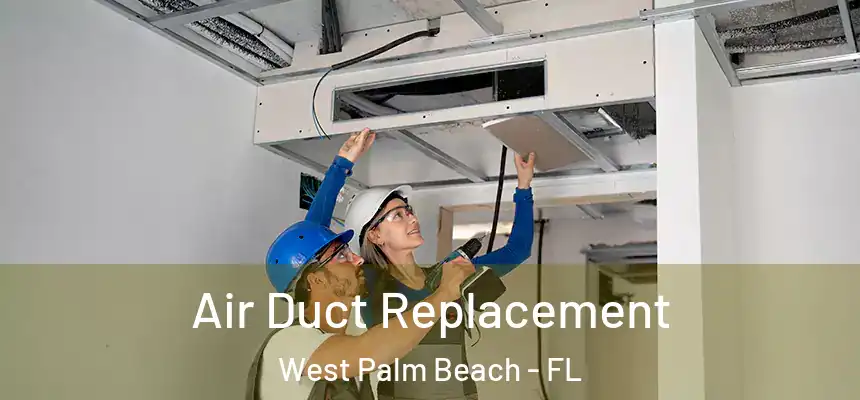 Air Duct Replacement West Palm Beach - FL