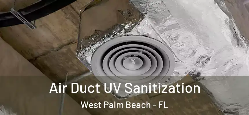  Air Duct UV Sanitization West Palm Beach - FL