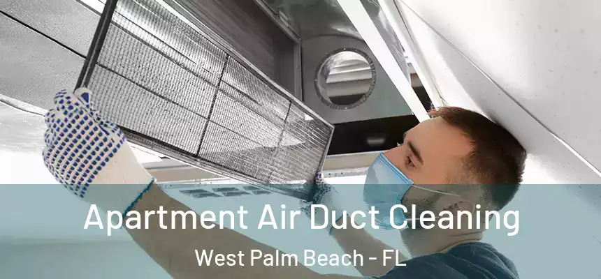  Apartment Air Duct Cleaning West Palm Beach - FL