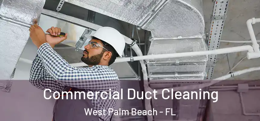  Commercial Duct Cleaning West Palm Beach - FL