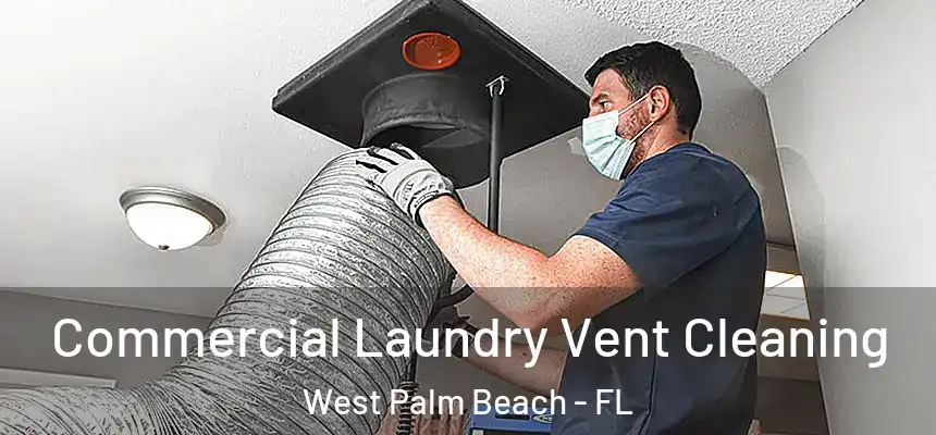 Commercial Laundry Vent Cleaning West Palm Beach - FL