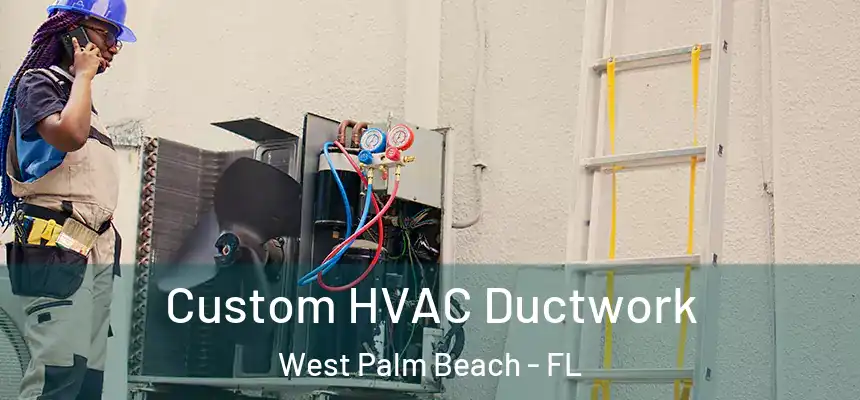  Custom HVAC Ductwork West Palm Beach - FL