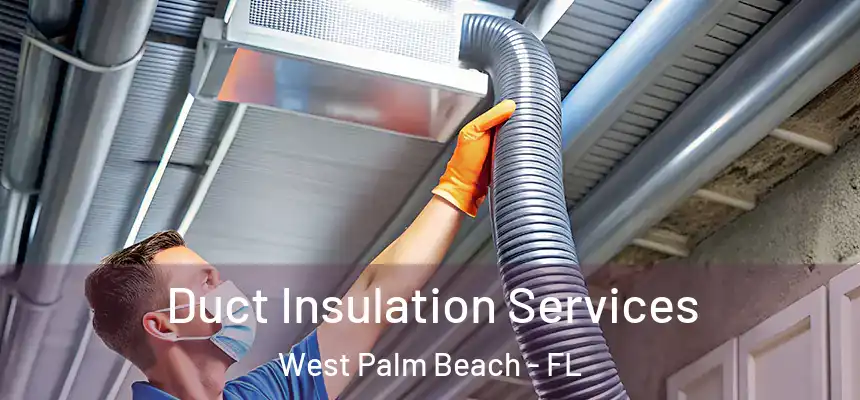  Duct Insulation Services West Palm Beach - FL