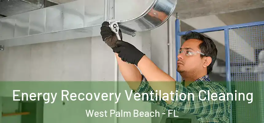  Energy Recovery Ventilation Cleaning West Palm Beach - FL