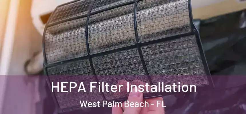  HEPA Filter Installation West Palm Beach - FL