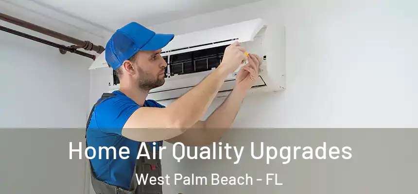  Home Air Quality Upgrades West Palm Beach - FL