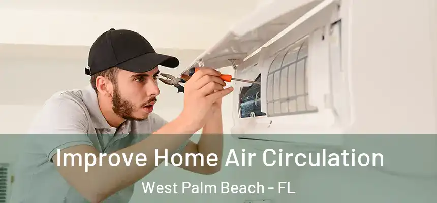  Improve Home Air Circulation West Palm Beach - FL