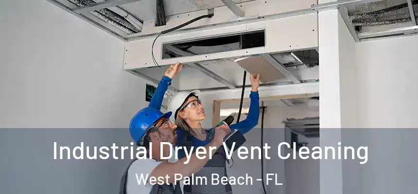  Industrial Dryer Vent Cleaning West Palm Beach - FL