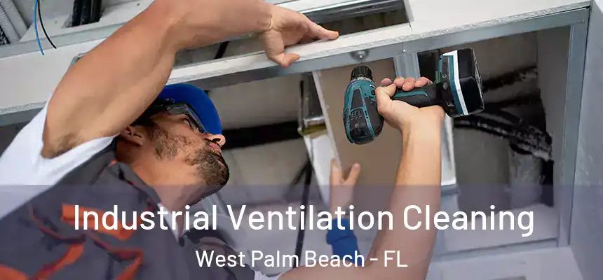  Industrial Ventilation Cleaning West Palm Beach - FL