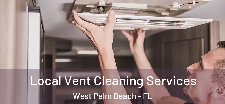  Local Vent Cleaning Services West Palm Beach - FL