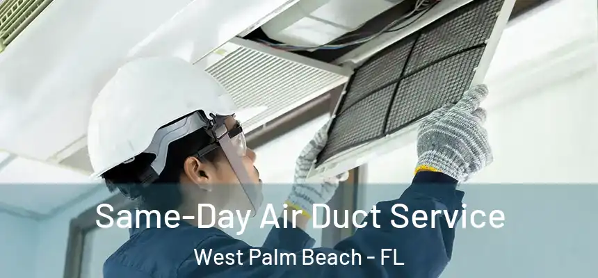  Same-Day Air Duct Service West Palm Beach - FL