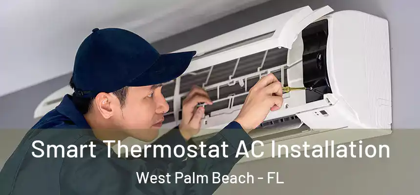  Smart Thermostat AC Installation West Palm Beach - FL