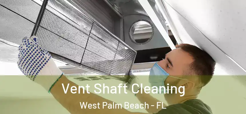 Vent Shaft Cleaning West Palm Beach - FL