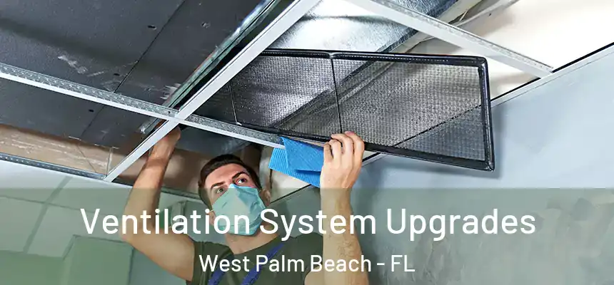  Ventilation System Upgrades West Palm Beach - FL