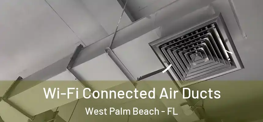 Wi-Fi Connected Air Ducts West Palm Beach - FL